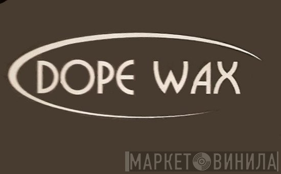Dope Wax - Винил CD и Кассеты лейбла Dope Wax на сайте МаркетВинила
