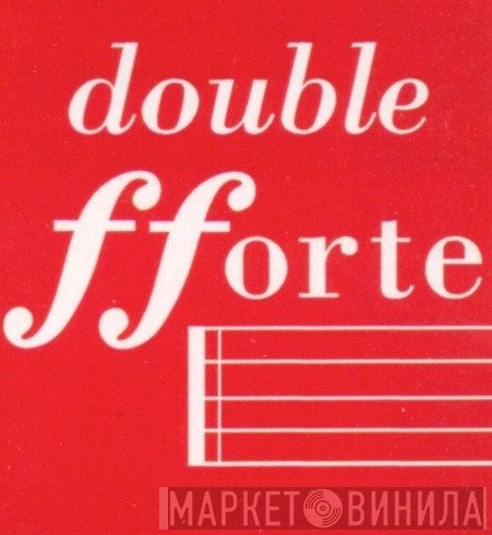 Double ƒƒorte - Винил CD и Кассеты лейбла Double ƒƒorte на сайте МаркетВинила