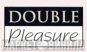 Double Pleasure - Винил CD и Кассеты лейбла Double Pleasure на сайте МаркетВинила