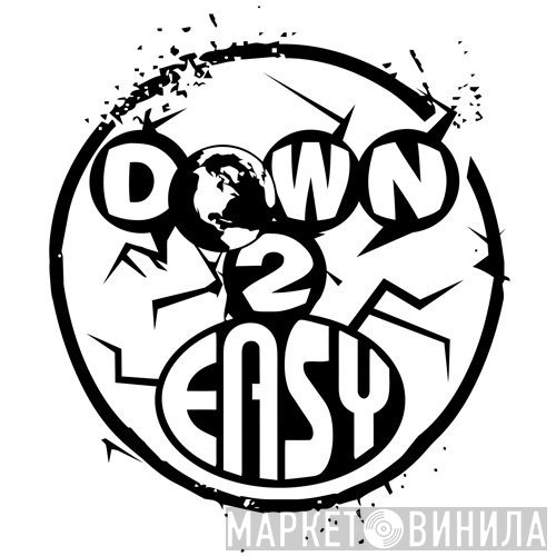 Down 2 Easy - Винил CD и Кассеты лейбла Down 2 Easy на сайте МаркетВинила