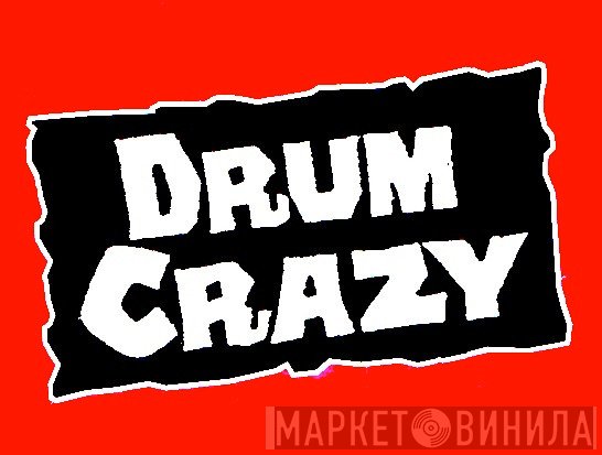 Drum Crazy - Винил CD и Кассеты лейбла Drum Crazy на сайте МаркетВинила