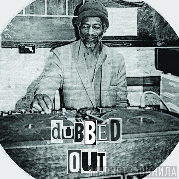 Dubbed Out - Винил CD и Кассеты лейбла Dubbed Out на сайте МаркетВинила