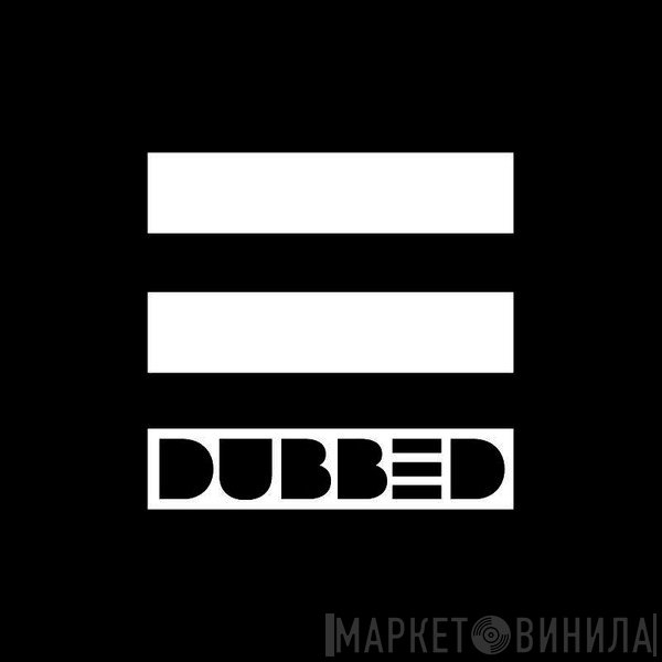 Dubbed Records - Винил CD и Кассеты лейбла Dubbed Records на сайте МаркетВинила