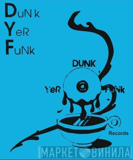 Dunk Yer Funk Records - Винил CD и Кассеты лейбла Dunk Yer Funk Records на сайте МаркетВинила