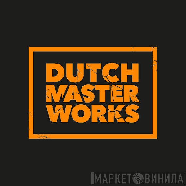 Dutch Master Works - Винил CD и Кассеты лейбла Dutch Master Works на сайте МаркетВинила