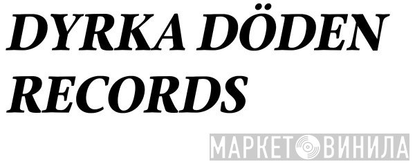 Dyrka Döden Records - Винил CD и Кассеты лейбла Dyrka Döden Records на сайте МаркетВинила