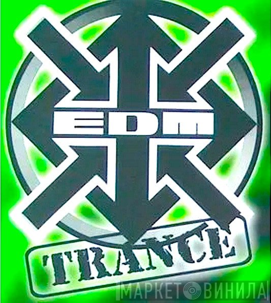 EDM Trance - Винил CD и Кассеты лейбла EDM Trance на сайте МаркетВинила
