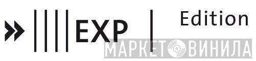 EXP Edition - Винил CD и Кассеты лейбла EXP Edition на сайте МаркетВинила