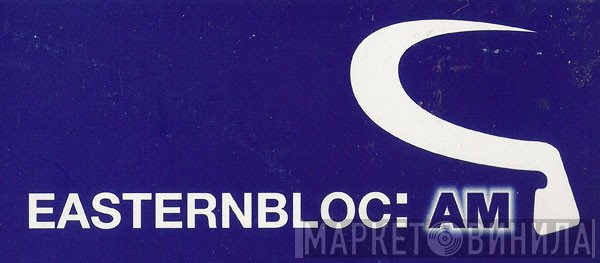 Eastern Bloc AM - Винил CD и Кассеты лейбла Eastern Bloc AM на сайте МаркетВинила