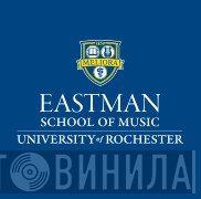Eastman School Of Music - Винил CD и Кассеты лейбла Eastman School Of Music на сайте МаркетВинила