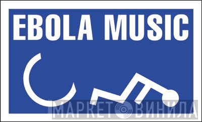 Ebola Music - Винил CD и Кассеты лейбла Ebola Music на сайте МаркетВинила