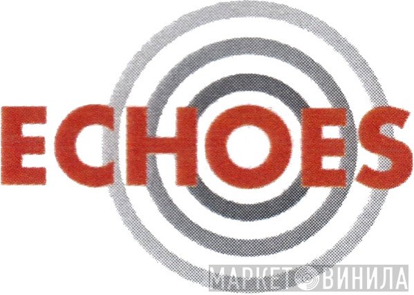 Echoes  - Винил CD и Кассеты лейбла Echoes (3) на сайте МаркетВинила
