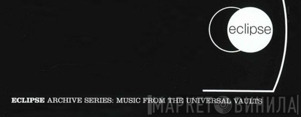 Eclipse Archive Series: Music From The Universal Vaults - Винил CD и Кассеты лейбла Eclipse Archive Series: Music From The Universal Vaults на сайте МаркетВинила