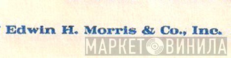 Edwin H. Morris & Co., Inc. - Винил CD и Кассеты лейбла Edwin H. Morris & Co., Inc. на сайте МаркетВинила