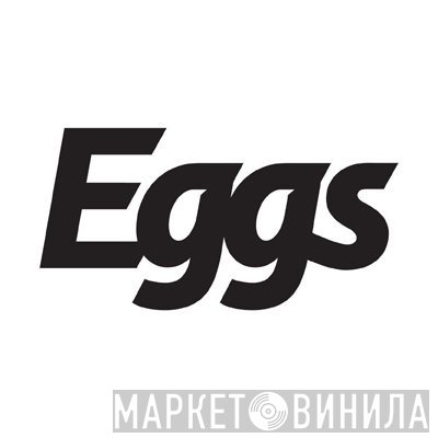 Eggs - Винил CD и Кассеты лейбла Eggs на сайте МаркетВинила