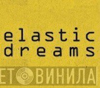 Elastic Dreams - Винил CD и Кассеты лейбла Elastic Dreams на сайте МаркетВинила