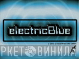 Electric Blue - Винил CD и Кассеты лейбла Electric Blue на сайте МаркетВинила