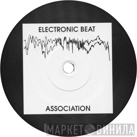 Electronic Beat Association - Винил CD и Кассеты лейбла Electronic Beat Association на сайте МаркетВинила