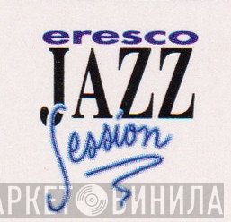 Eresco Jazz Session - Винил CD и Кассеты лейбла Eresco Jazz Session на сайте МаркетВинила