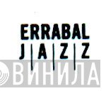 Errabal Jazz - Винил CD и Кассеты лейбла Errabal Jazz на сайте МаркетВинила