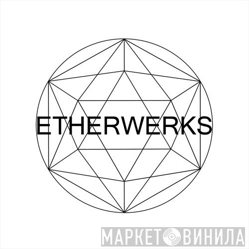 Etherwerks - Винил CD и Кассеты лейбла Etherwerks на сайте МаркетВинила