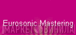 Eurosonic Mastering - Винил CD и Кассеты лейбла Eurosonic Mastering на сайте МаркетВинила