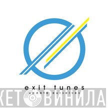 Exit Tunes - Винил CD и Кассеты лейбла Exit Tunes на сайте МаркетВинила