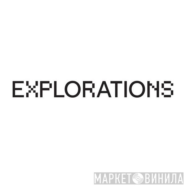 Explorations - Винил CD и Кассеты лейбла Explorations на сайте МаркетВинила