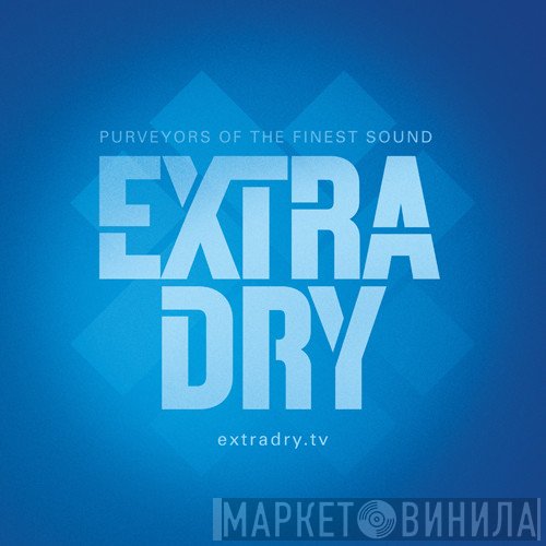 Extra Dry - Винил CD и Кассеты лейбла Extra Dry на сайте МаркетВинила