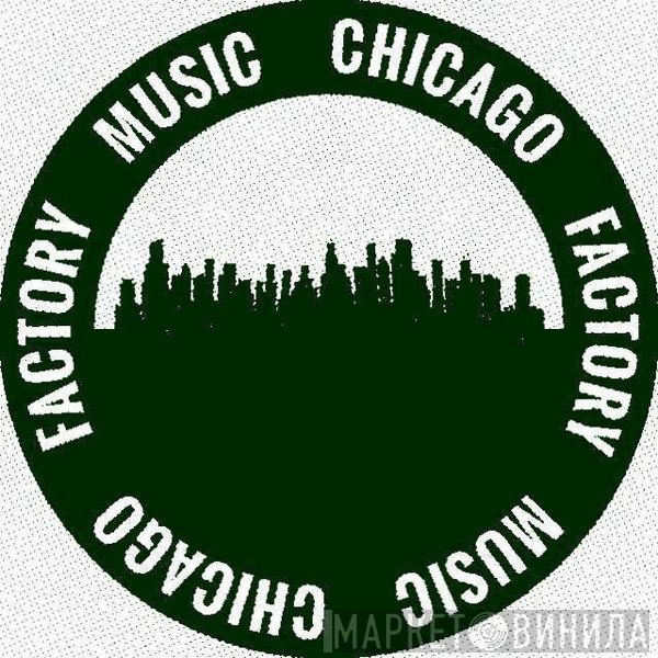 Factory Music Chicago - Винил CD и Кассеты лейбла Factory Music Chicago на сайте МаркетВинила