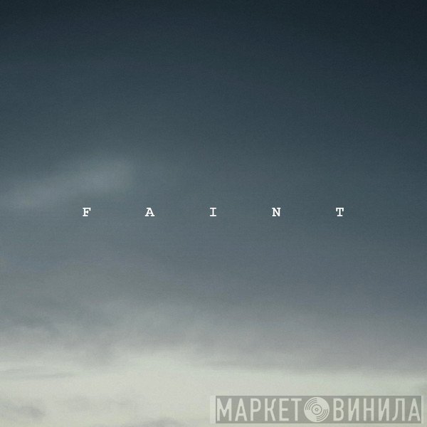 Faint - Винил CD и Кассеты лейбла Faint на сайте МаркетВинила