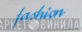 Fashion  - Винил CD и Кассеты лейбла Fashion (4) на сайте МаркетВинила