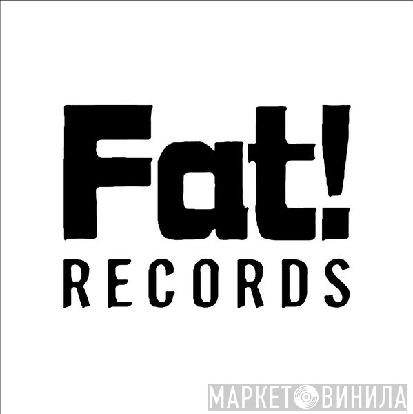 Fat! Records - Винил CD и Кассеты лейбла Fat! Records на сайте МаркетВинила