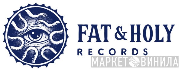 Fat & Holy Records - Винил CD и Кассеты лейбла Fat & Holy Records на сайте МаркетВинила