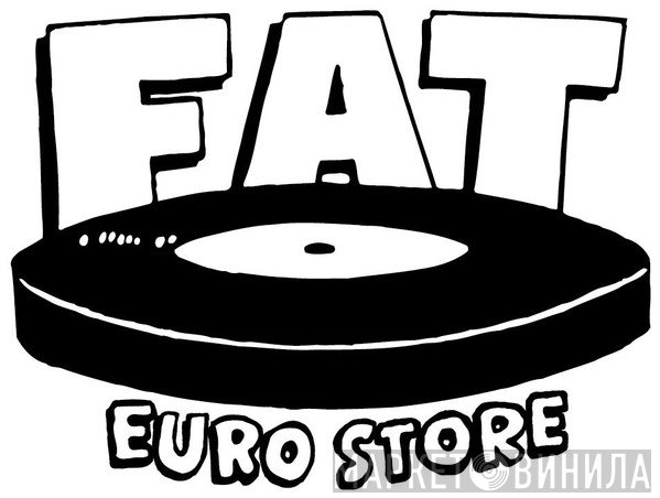 Fat Euro Store - Винил CD и Кассеты лейбла Fat Euro Store на сайте МаркетВинила