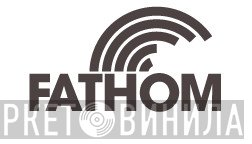 Fathom  - Винил CD и Кассеты лейбла Fathom (2) на сайте МаркетВинила