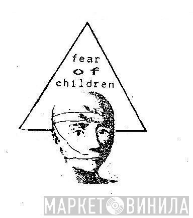 Fear Of Children - Винил CD и Кассеты лейбла Fear Of Children на сайте МаркетВинила