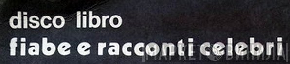 Fiabe E Racconti Celebri - Винил CD и Кассеты лейбла Fiabe E Racconti Celebri на сайте МаркетВинила