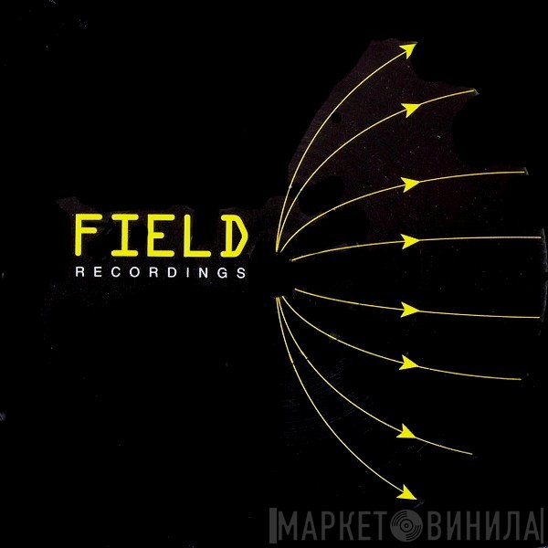 Field Recordings - Винил CD и Кассеты лейбла Field Recordings на сайте МаркетВинила