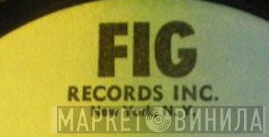 Fig Records Inc. - Винил CD и Кассеты лейбла Fig Records Inc. на сайте МаркетВинила