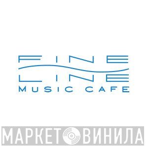 Fine Line Music Cafe - Винил CD и Кассеты лейбла Fine Line Music Cafe на сайте МаркетВинила