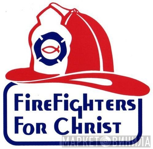 Firefighters For Christ - Винил CD и Кассеты лейбла Firefighters For Christ на сайте МаркетВинила
