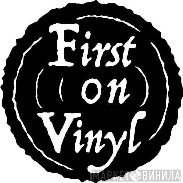 First on Vinyl - Винил CD и Кассеты лейбла First on Vinyl на сайте МаркетВинила