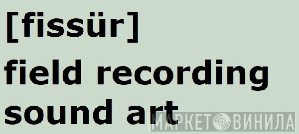 Fissür - Винил CD и Кассеты лейбла Fissür на сайте МаркетВинила