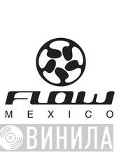 Flow Mexico - Винил CD и Кассеты лейбла Flow Mexico на сайте МаркетВинила
