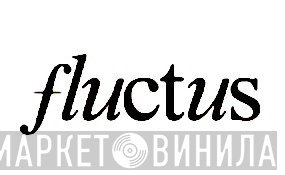 Fluctus - Винил CD и Кассеты лейбла Fluctus на сайте МаркетВинила