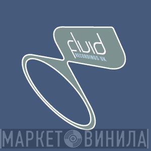 Fluid Recordings UK - Винил CD и Кассеты лейбла Fluid Recordings UK на сайте МаркетВинила