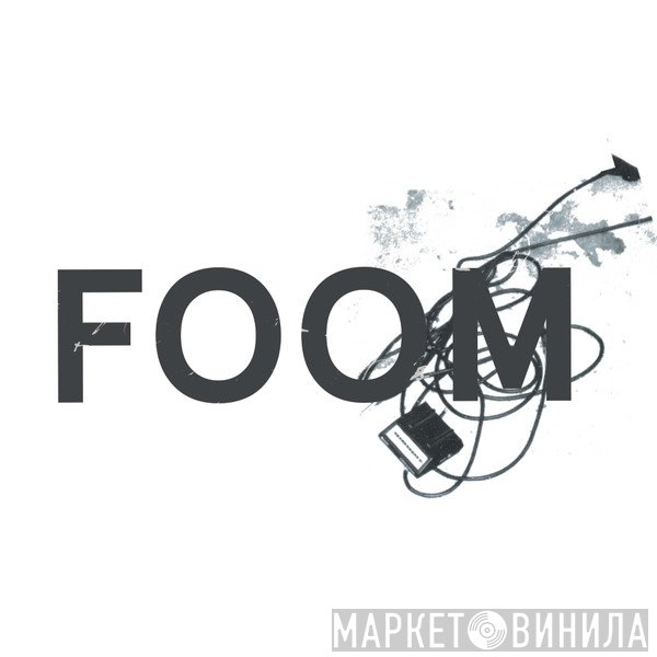 Foom - Винил CD и Кассеты лейбла Foom на сайте МаркетВинила