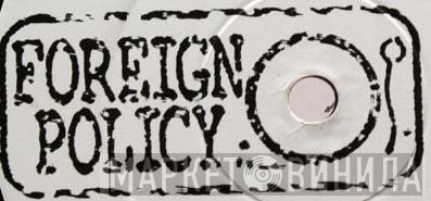 Foreign Policy - Винил CD и Кассеты лейбла Foreign Policy на сайте МаркетВинила
