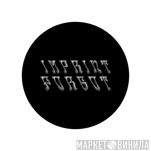 Forgot Imprint - Винил CD и Кассеты лейбла Forgot Imprint на сайте МаркетВинила